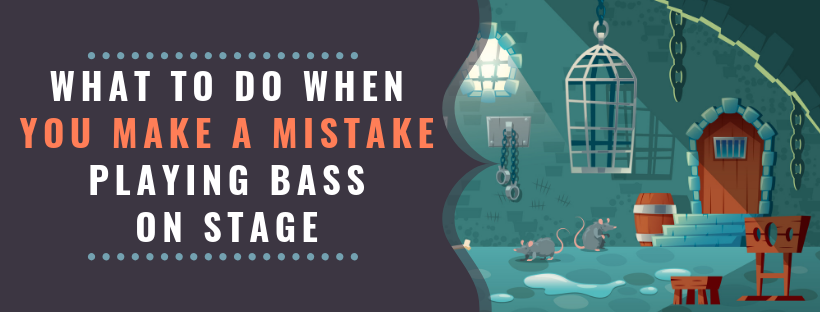 What To Do When You Make A Mistake Playing Bass On Stage