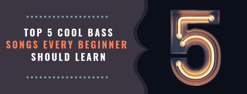 Top 5 Cool Bass Songs Every Beginner Should Learn