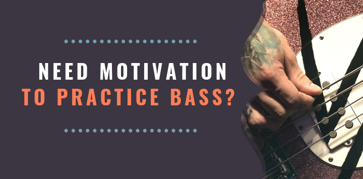 Need Motivation to Practice Bass? One solution to rule them all.
