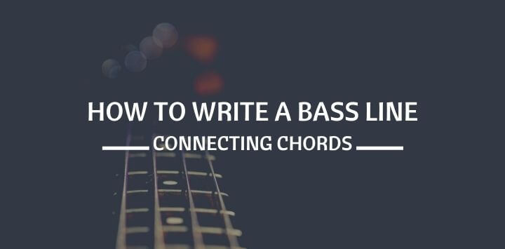 How To Write A Bass Line: Connecting Chords