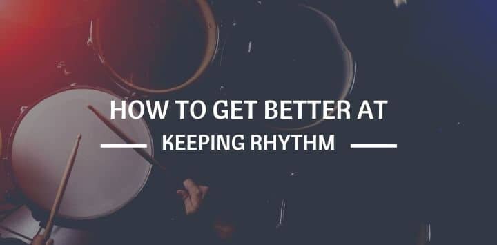 How To Get Better At Keeping Rhythm
